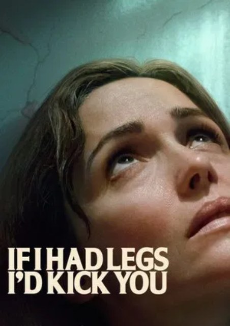 If I Had Legs I'd Kick You